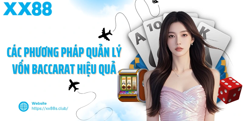Bật mí các phương pháp quản lý vốn baccarat hiệu quả