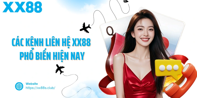 Các kênh liên hệ XX88 phổ biến hiện nay