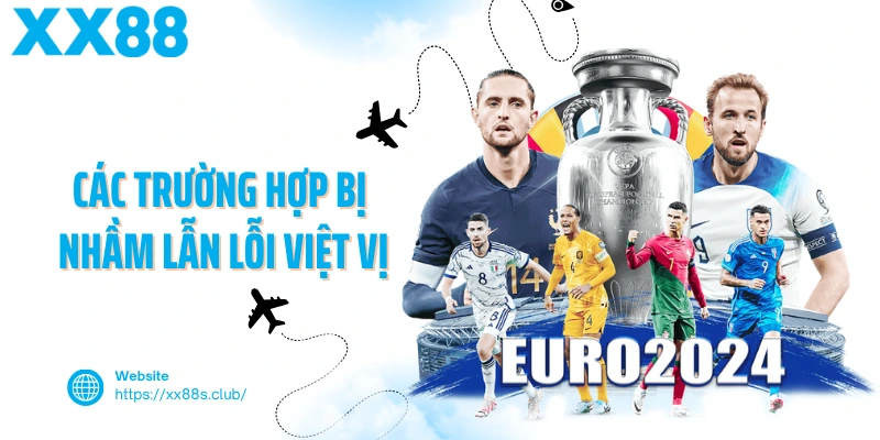 Các trường hợp bị nhầm lẫn lỗi việt vị
