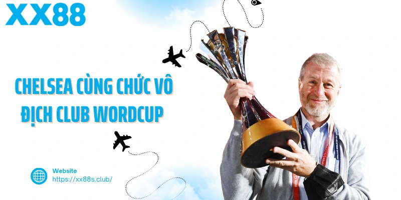 Chelsea cùng chức vô địch Club Wordcup