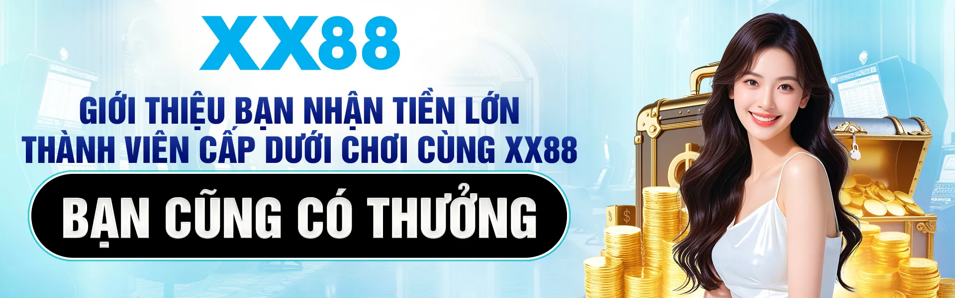 Giới Thiệu Bạn Nhận Tiền Lớn Thành Viên Cấp Dưới Chơi Cùng XX88
