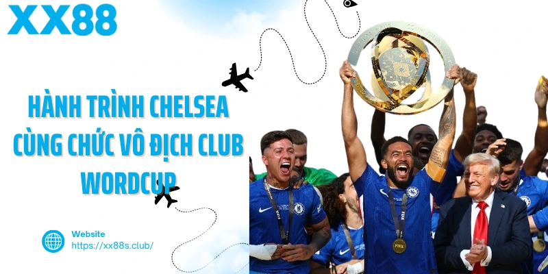 Hành trình Chelsea cùng chức vô địch Club Wordcup