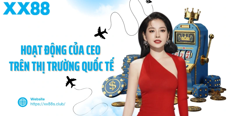 Hoạt động của CEO trên thị trường quốc tế