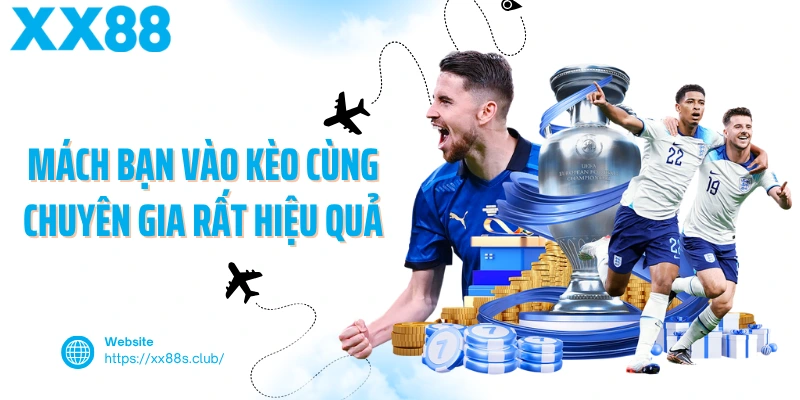 Mách bạn vào kèo cùng chuyên gia rất hiệu quả
