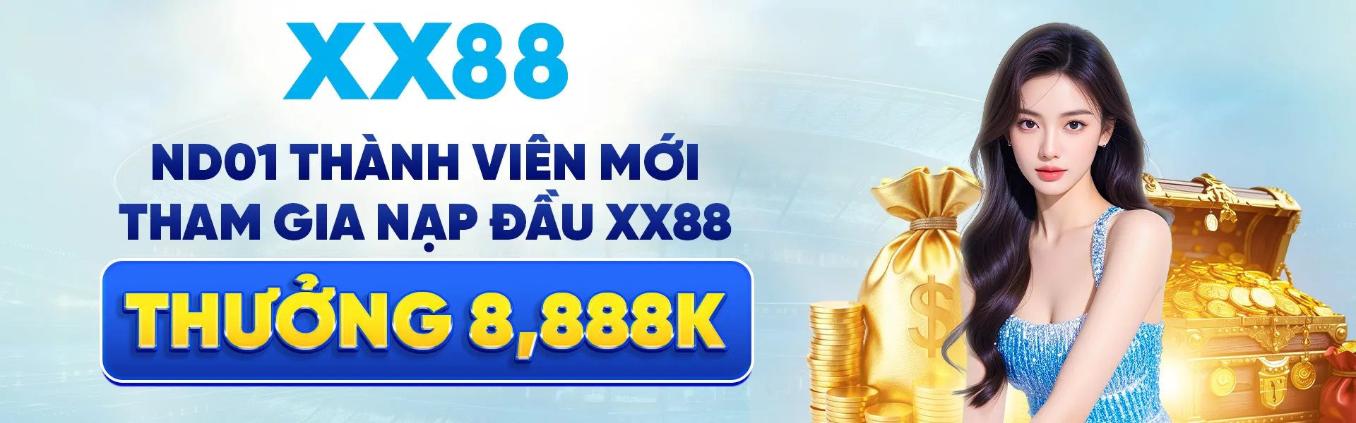 ND01 Thành Viên Mới Tham Gia Nạp Đầu XX88 Thưởng 8,888K
