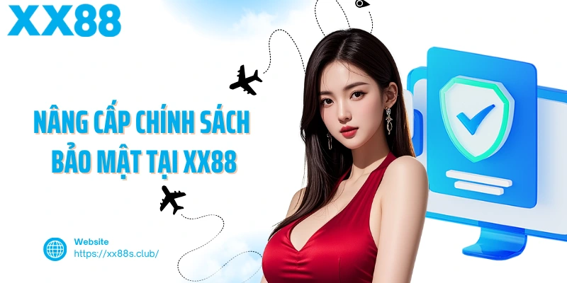 Nâng cấp chính sách bảo mật tại XX88