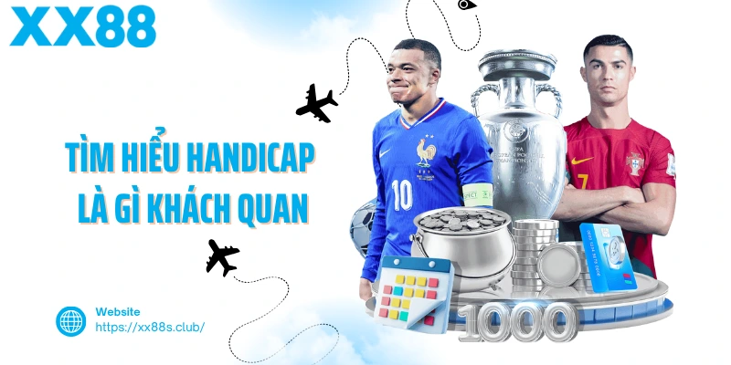 Tìm hiểu handicap là gì khách quan