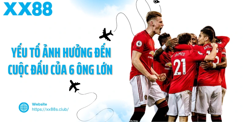 Yếu tố ảnh hưởng đến cuộc đấu của 6 ông lớn Ngoại hạng Anh