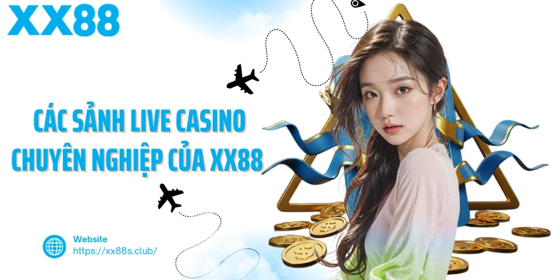Các sảnh live casino chuyên nghiệp của nhà cái
