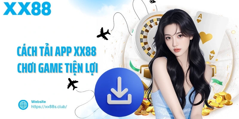 Hướng dẫn tải app XX88 chi tiết cho cả hệ iOS và Android