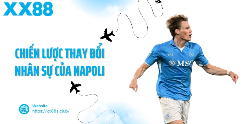 Chiến lược thay đổi nhân sự của Napoli