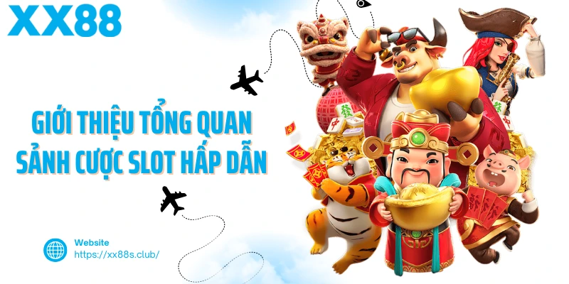 Giới thiệu tổng quan sảnh cược slot hấp dẫn