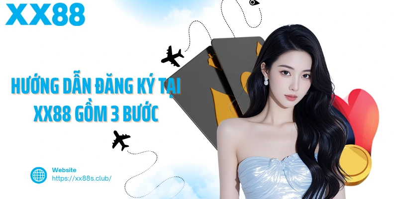 Hướng dẫn đăng ký tại XX88 gồm 3 bước