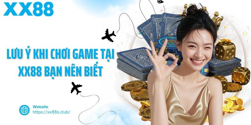 Lưu ý khi chơi game tại XX88 bạn nên biết