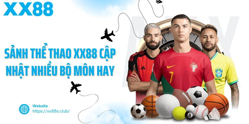 Sảnh thể thao XX88 cập nhật nhiều bộ môn hay