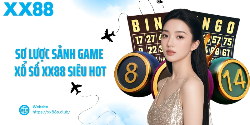 Sơ lược sảnh game xổ số XX88 siêu hot