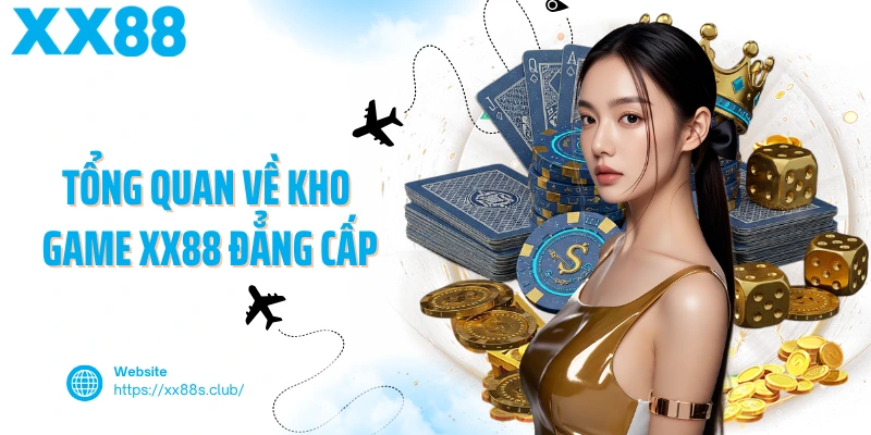Tổng quan về kho game XX88 đẳng cấp
